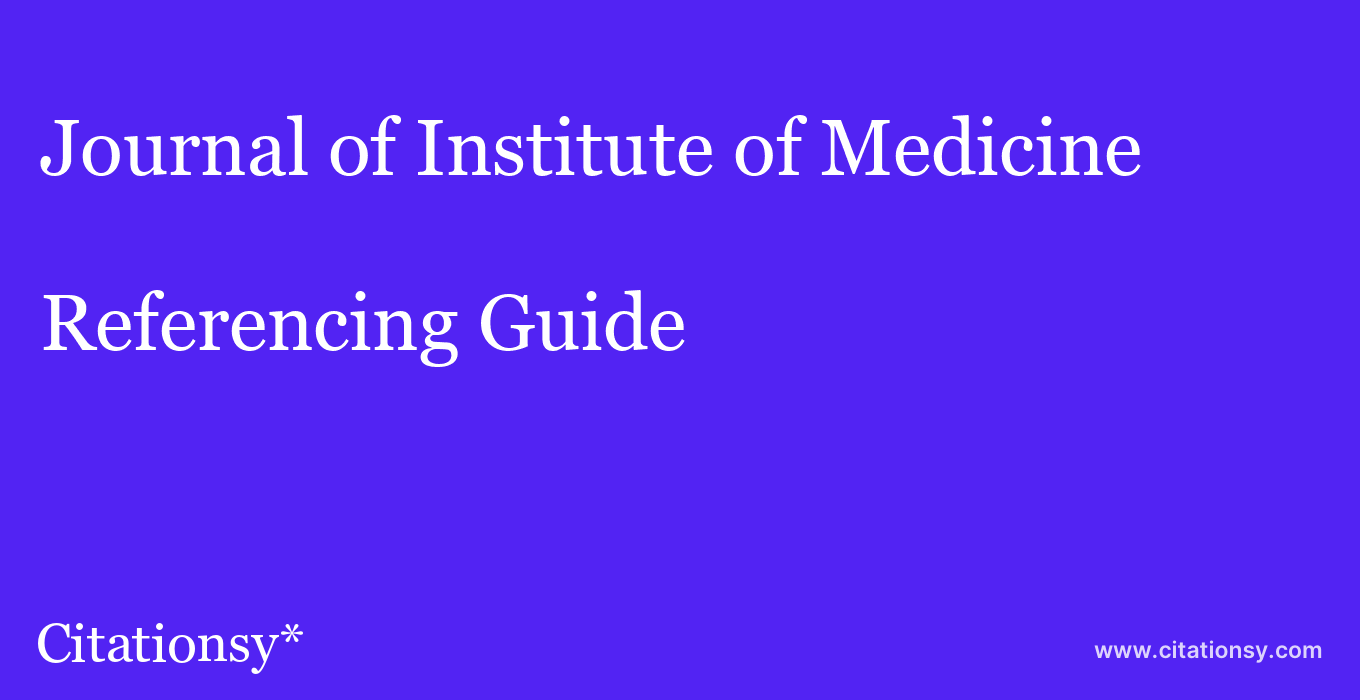 cite Journal of Institute of Medicine  — Referencing Guide